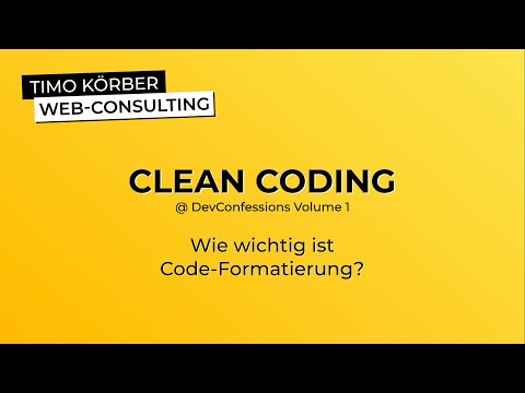 Clean Coding - Wie wichtig ist Code-Formatierung? (@ DevConfessions Volume 1) - Timo Körber