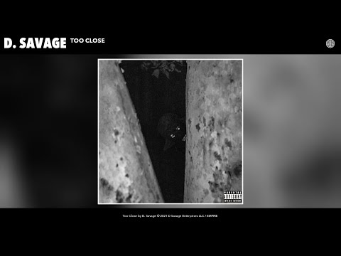 D. Savage - Too Close (Official Audio)