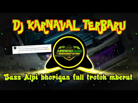 DJ KARNAVAL TERBARU !! BASS ALPI BHORIGAN FULL TROTOK MBERUT