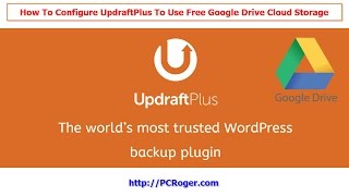 How To Configure UpdraftPlus To Use Google Drive Free WordPress Backup To Cloud