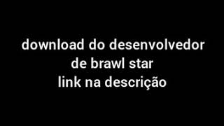 download do apk desenvolvedor de brawl stars