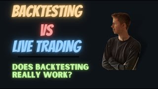 Backtesting VS Live Trading: Does Forex Backtesting Really Work?