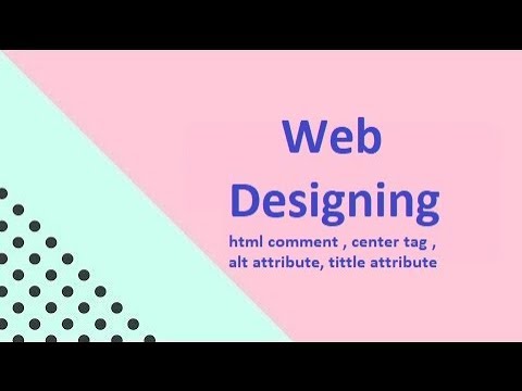 HTML comment , Alt attribute , center tag , tittle attribute-Web development (part-7) -