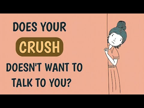 Does your CRUSH doesn't want to talk to you? | Personality Test