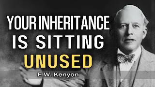 Why Most Christians Never Claim Their Inheritance | E.W. Kenyon Teachings