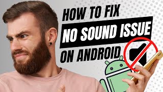 How to Fix No Sound Problems on Android Phone