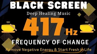 417Hz Frequency of Change 🌿 Healing Music to Remove Negative Energy & Start Fresh in Life