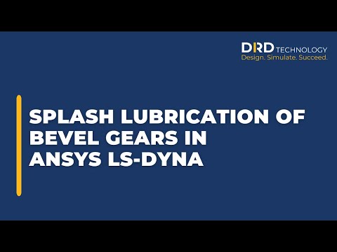 Splash Lubrication of Bevel Gears in Ansys LS-Dyna