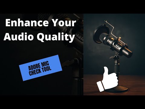 Enhance Your Audio Quality with Adobe Mic Check