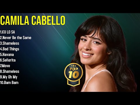 Essential 2025 Songs by Camila Cabello Perfect Mix for Fans of All Ages