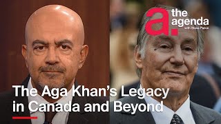 The Aga Khan's Special Bond with Canada | The Agenda