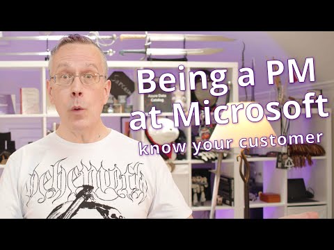 Being a PM at Microsoft: Know your customer