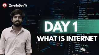 Day 1 || What Is Internet ? || ZeroToDevYt 