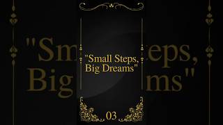 Small Steps, Big Dreams | Wealth Wisdom Motivation