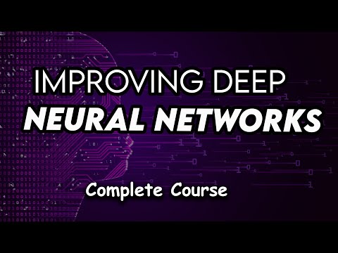 Improving Deep Neural Networks (Complete Course)