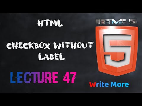 HTML 5 | HTML Lecture 47 | HTML Checbox Without label