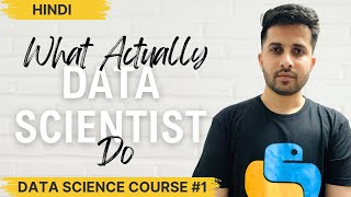 What do Data Scientist Actually do?  |  Complete Python for Data Science Bootcamp in Hindi