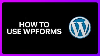 How To Use Wpforms In WordPress Tutorial