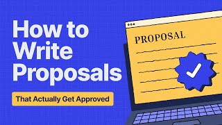 How to Write Proposals That Actually Get Approved
