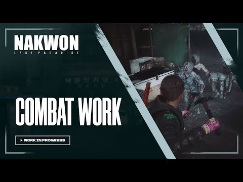 Combat Work in Progress #2 - [DevTalk] l NAKWON: LAST PARADISE