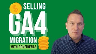 Selling Google Analytics 4 Migrations With Confidence