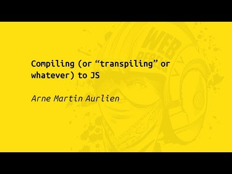 Web Rebels 2017 – Arne Martin Aurlien – Compiling (or “transpiling” or whatever) to JS
