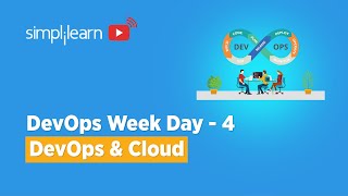DevOps Week Day - 4 | DevOps And Cloud Computing Full Course | DevOps Tutorial | Simplilearn