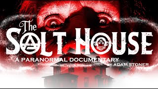 The SALT HOUSE (Paranormal Documentary)