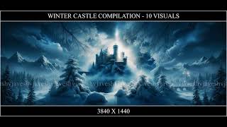 128. Winter Castle Compilation  - 10 Visuals