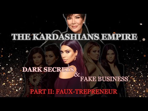 P02 | Unmasking The Kardashian Empire: The Truth Behind Kardashian Scams and Alleged Fake Businesses