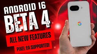 Android 16 Beta 4 Review All New Features Released & Now Available for the Pixel 9a