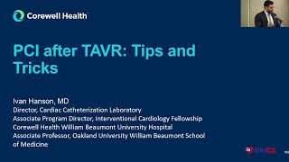 Dr. Ivan Hanson presents "PCI after TAVR: Tips and Tricks." Part 2 of 2 on Revascularization & TAVR
