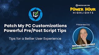 Patch My PC Customizations: Powerful Pre/Post Script Tips | Tips for a Better User Experience