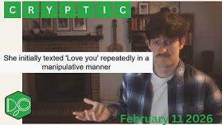 Daily Crypticle Clue Day 468 - She initially texted ''Love you' repeatedly in a manipulative manner
