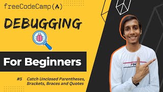 L5 - Catch Unclosed Parentheses, Brackets, Braces and Quotes | Debugging | freeCodeCamp