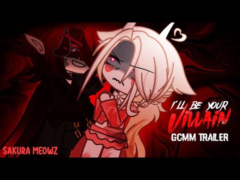 I'll Be Your Villain - GCMM trailer / sakura meowz