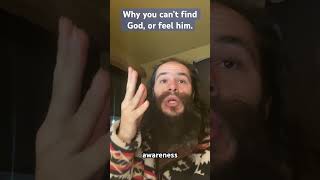 Why you can’t find God, or feel him. Ask God for everything, & you will get it. Self no self.