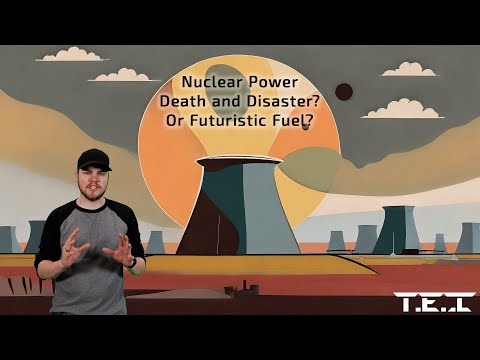 Nuclear Energy: Death and Disaster? Or Futuristic Fuel?