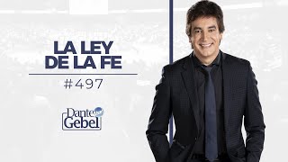 Dante Gebel #497 | La ley de la fe