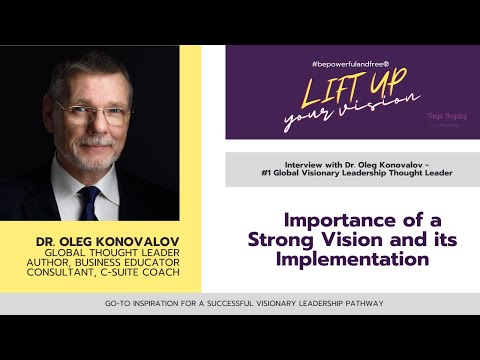 Importance of a STRONG VISION and its IMPLEMENTATION_Interview with Dr. Oleg Konovalov