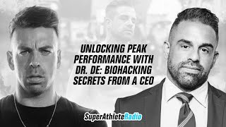 Unlocking Peak Performance with Dr. De: Biohacking Secrets from a CEO