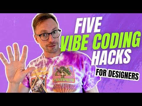 5 Vibe Coding Hacks for Designers