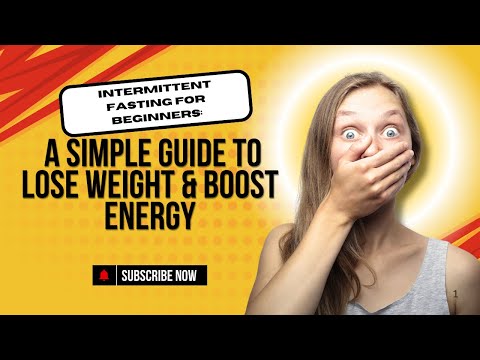 Intermittent Fasting for Beginners: A Simple Guide to Lose Weight & Boost Energy