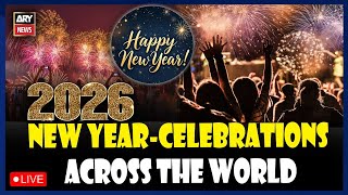 🔴LIVE || New Year 2026: Fireworks and Celebrations Worldwide  || ARY News Live