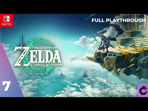 The Legend of Zelda: Tears of the Kingdom Full Playthrough #7
