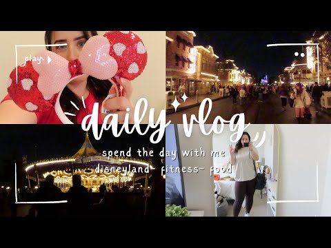 day in my life | nightly disneyland trip and working out