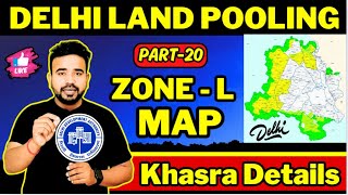 Land Pooling Part-20 🔥| Land Pooling Zone L 🔥| Zone-L Map of Land Pooling | MCD | DDA | Pm Uday