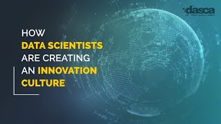 HOW DATA SCIENTISTS ARE CREATING AN INNOVATION CULTURE #DASCA#datascience#datascientists#ai #dasca