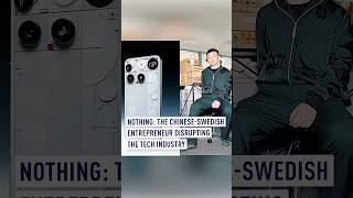 Nothing: The Chinese-Swedish Entrepreneur disrupting the tech industry