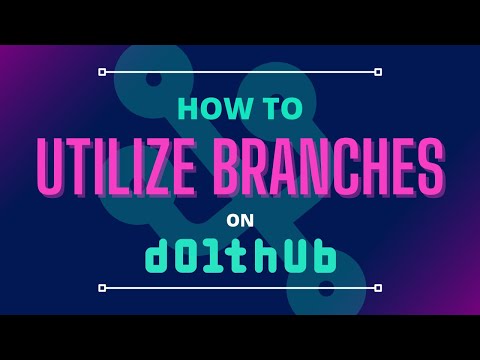 Utilize Branches on DoltHub